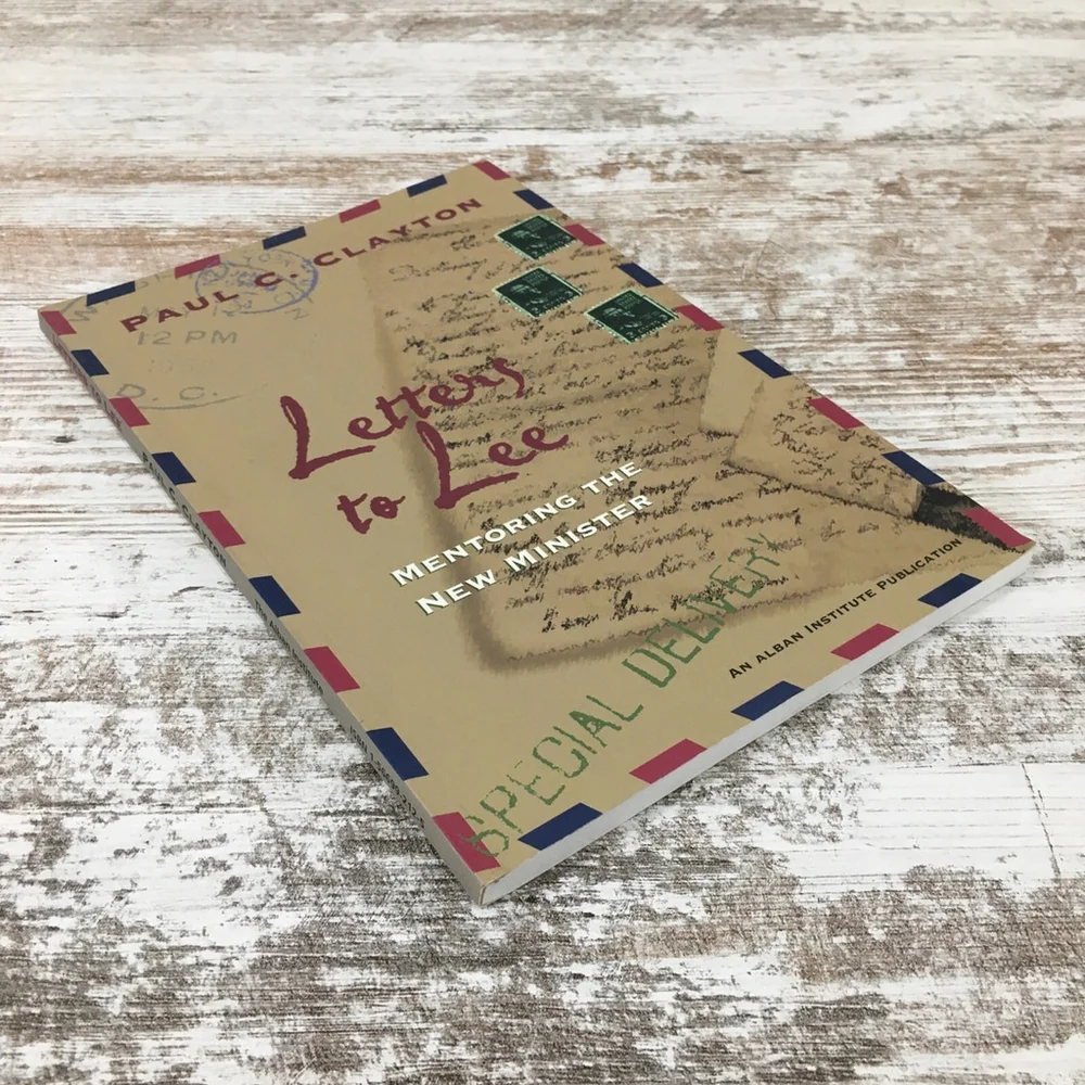 Letters To Lee Mentoring The New Minister Paul C Clayton Christian Priesthood